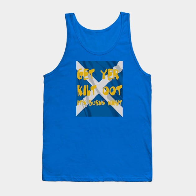 Get Yer Kilt Oot Its Burns Night  Text With Saltire Tank Top by taiche